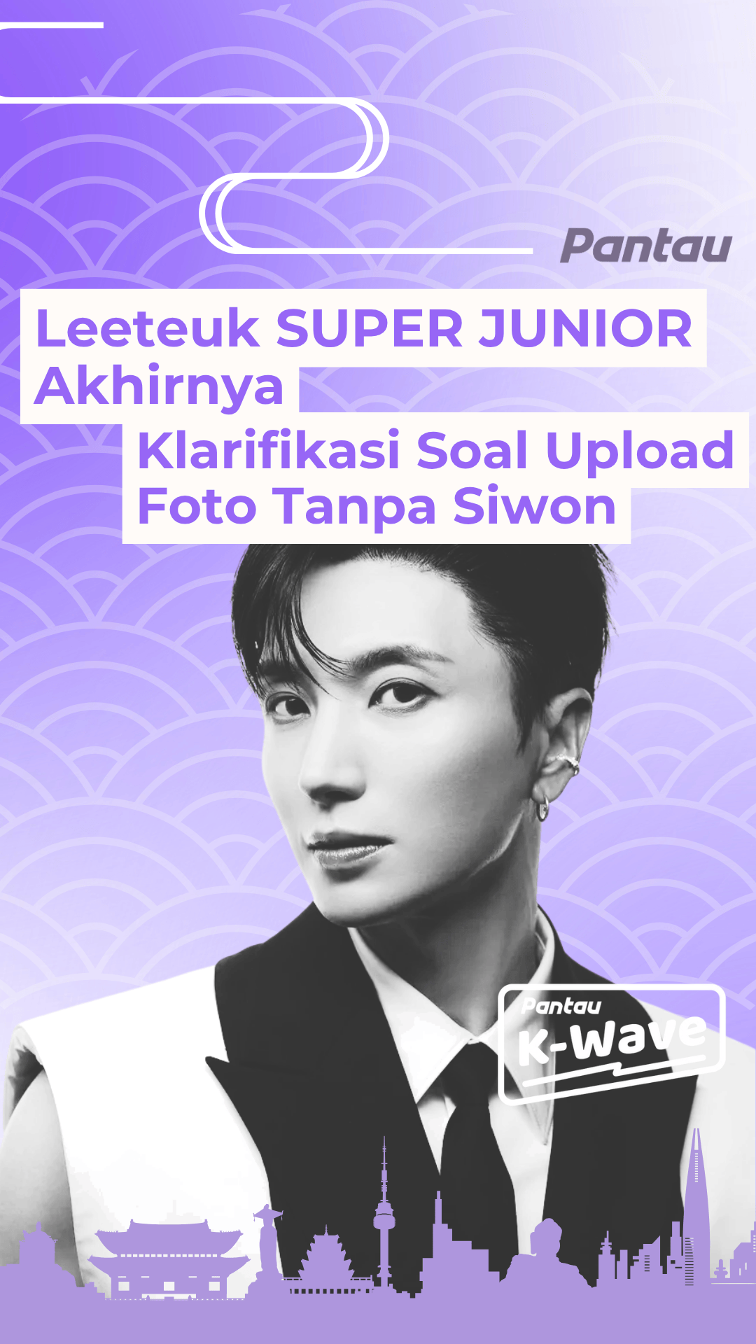 LEETEUK SUPER JUNIOR AKHIRNYA KLARIFIKASI SOAL UPLOAD FOTO TANPA SIWON