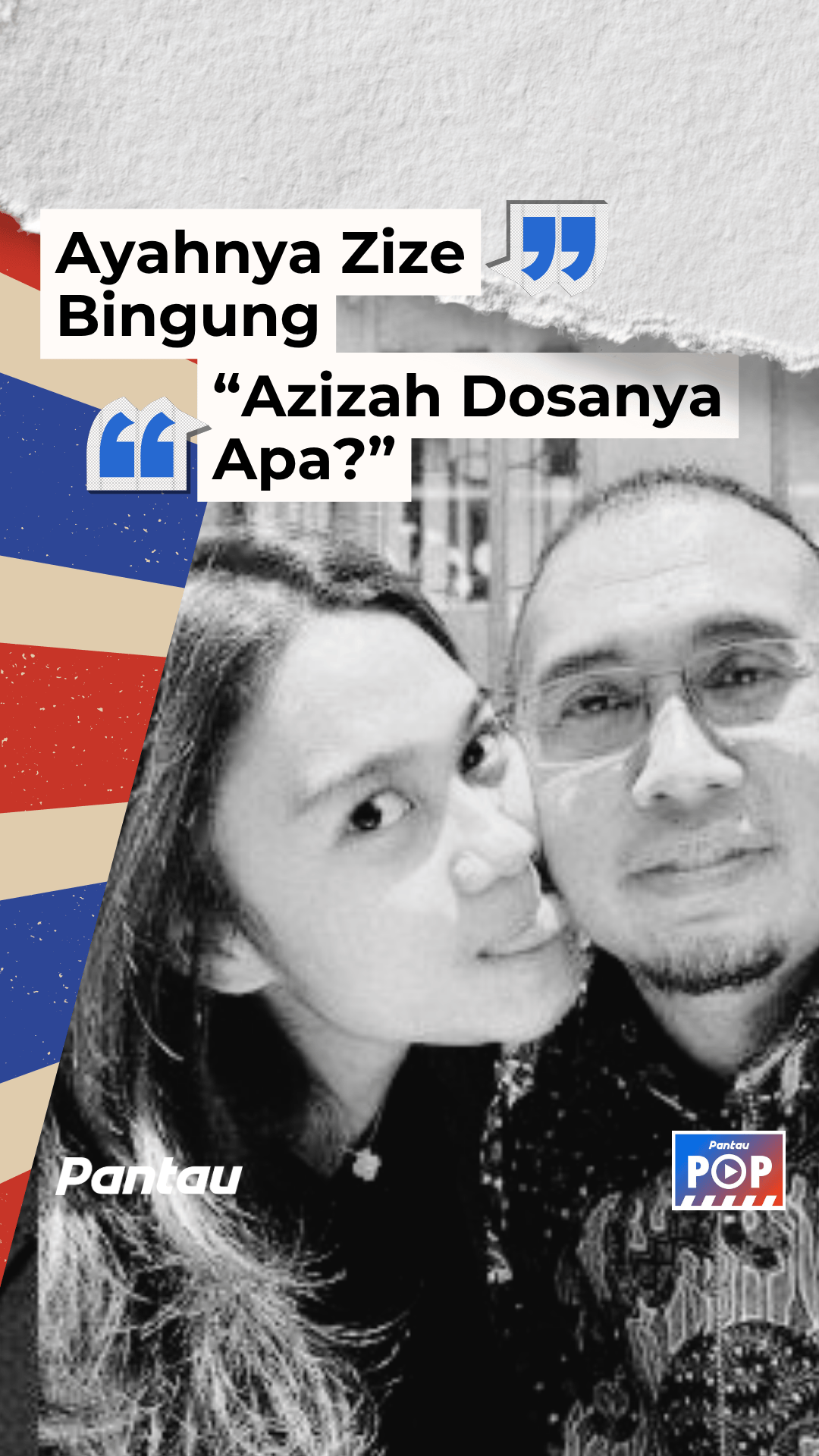 AYAHNYA ZIZE BINGUNG “AZIZAH DOSANYA APA?”