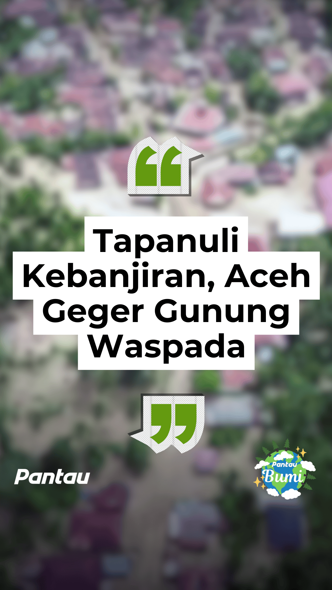 TAPANULI KEBANJIRAN, ACEH GEGER GUNUNG WASPADA