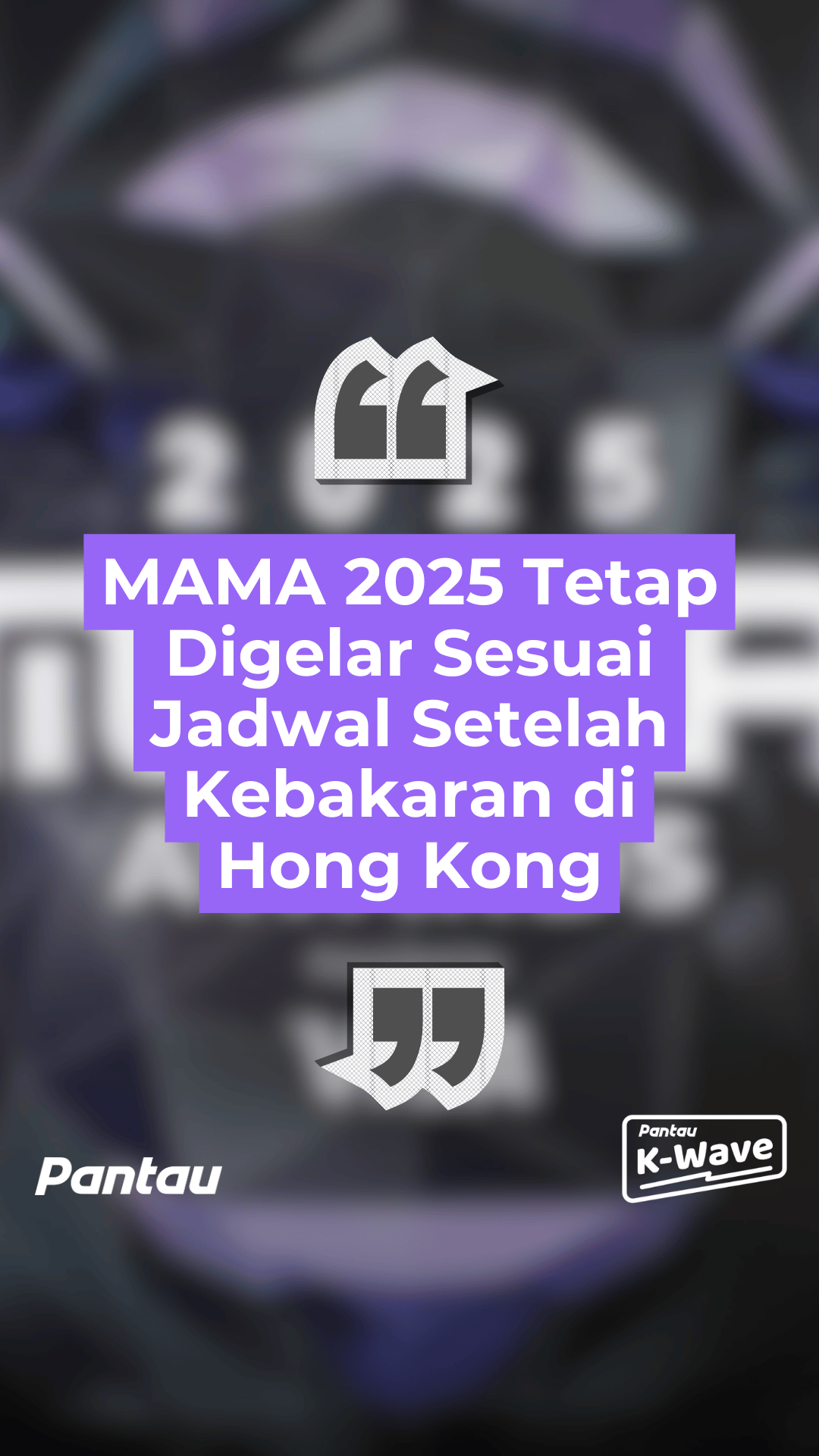 MAMA. 2025 TETAP DIGELAR SESUAI JADWAL SETELAH KEBAKARAN DI HONGKONG