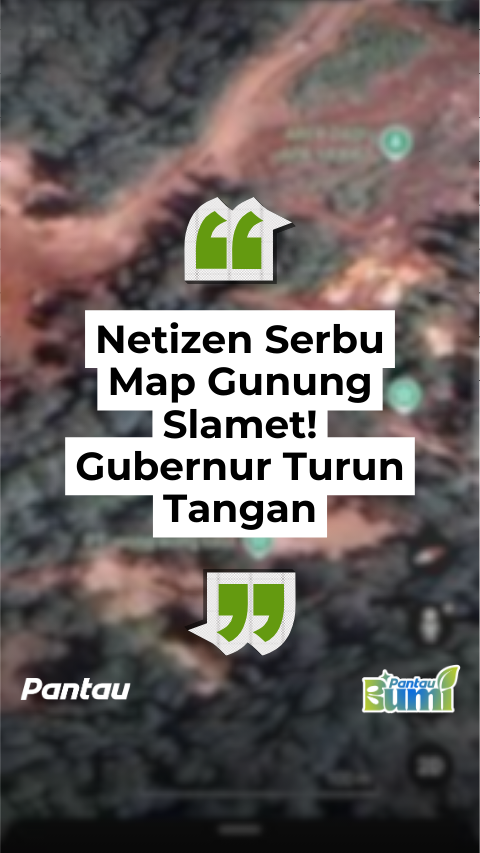 NETIZEN SERBU MAP GUNUNG SLAMET! GUBERNUR TURUN TANGAN