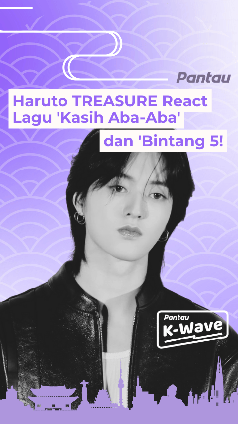 HARUTO TREASURE REACT LAGU ‘KASIH ABA ABA’ DAN ‘BINTANG 5!’
