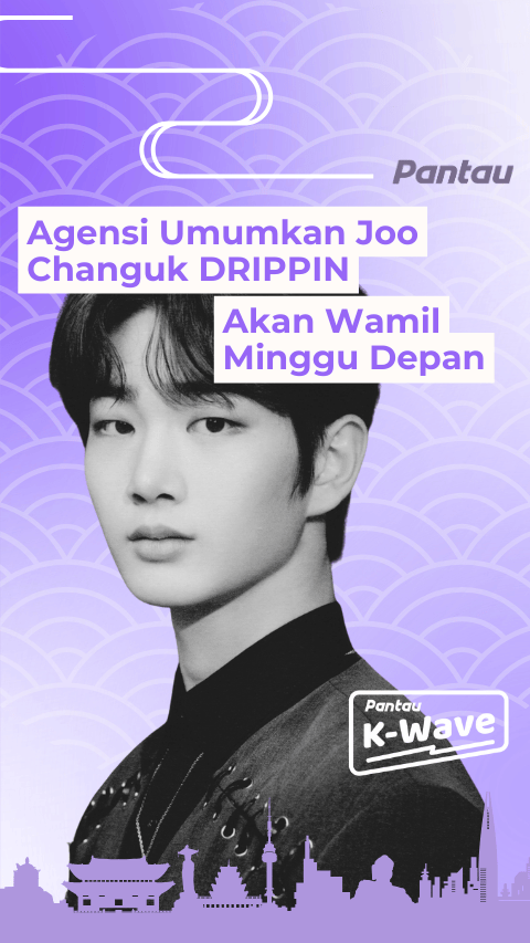 AGENSI UMUMKAN JOO CHANGUK DRIPPIN AKAN WAMIL MINGGU DEPAN