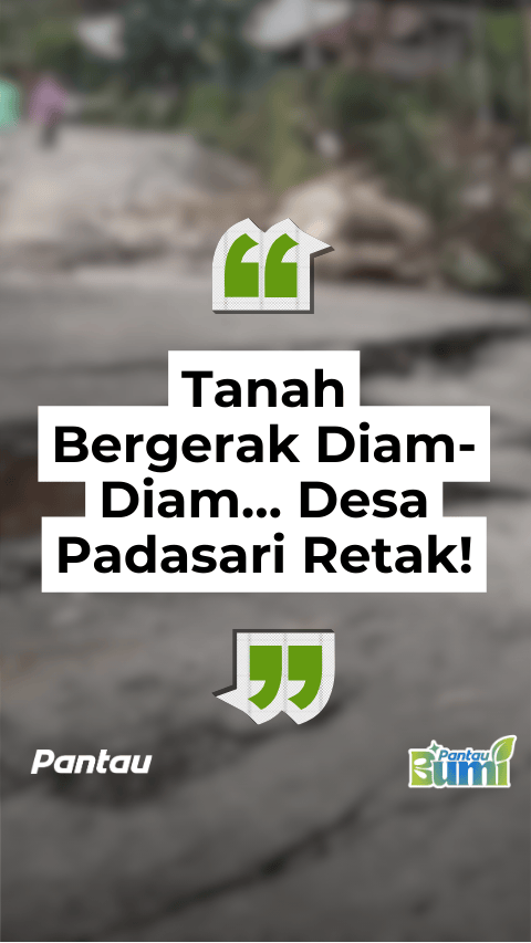 TANAH BERGERAK DIAM DIAM DESA PADASARI RETAK