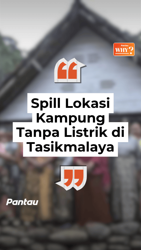 SPILL LOKASI KAMPUNG TANPA LISTRIK DI TASIKMALAYA