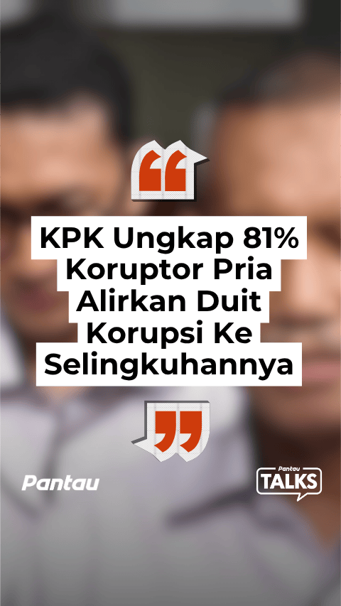 KPK UNGKAP 81% KORUPTOR PRIA ALIRKAN DUIT KORUPSI KE SELINGKUHANNYA
