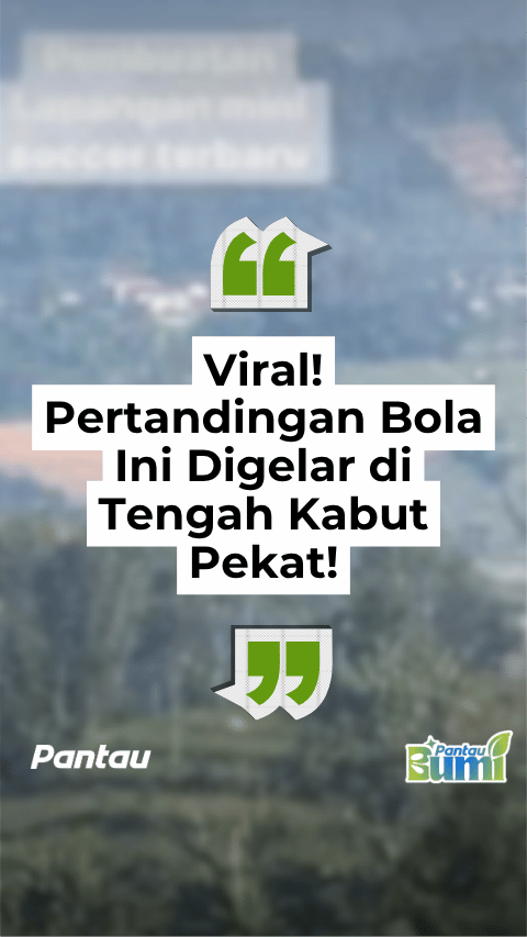 PERTANDINGAN BOLA DIGELAR DITENGAH KABUT PEKAT