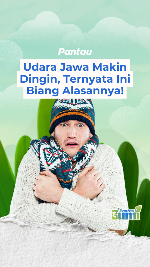 UDARA JAWA MAKIN DINGIN, TERNYATA INI BIANG ALASANNYA!