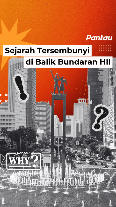 SEJARAH TERSEMBUNYI DI BALIK BUNDARAN HI