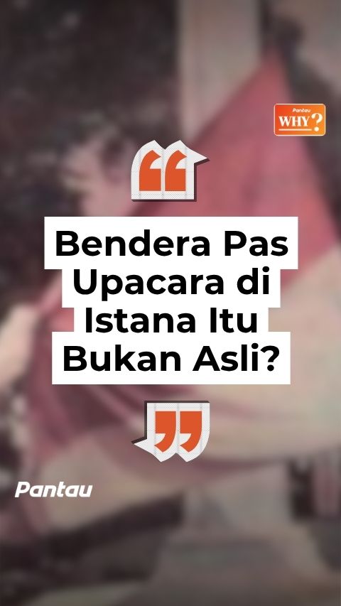 BENDERA PAS UPACARA DI ISTANA ITU BUKAN ASLI