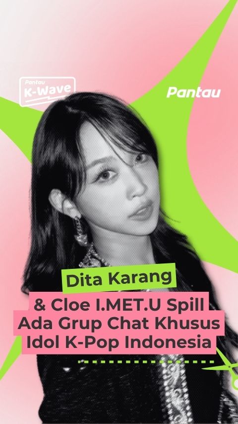 DITA KARANG & CLOE I MET U SPILL ADA GRUP CHAT KHUSUS IDOL KPOP INDONESIA