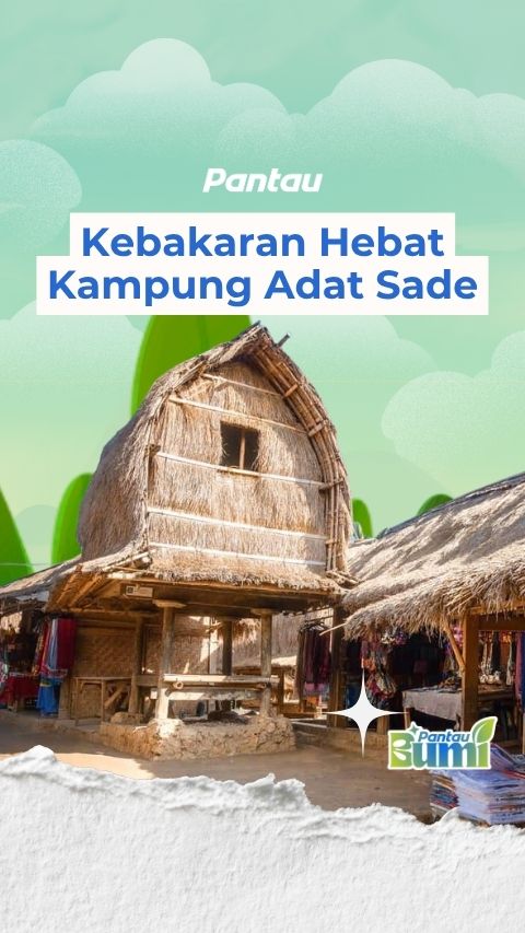 KEBAKARAN HEBAT KAMPUNG ADAT SADE