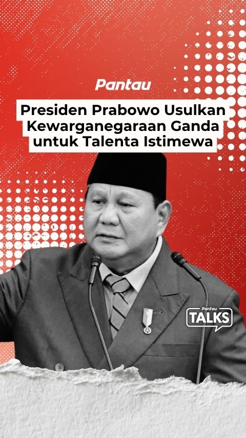 PRESIDEN PRABOWO USULKAN KEWARGANEGARAAN GANDA UNTUK TALENTA ISTIMEWA