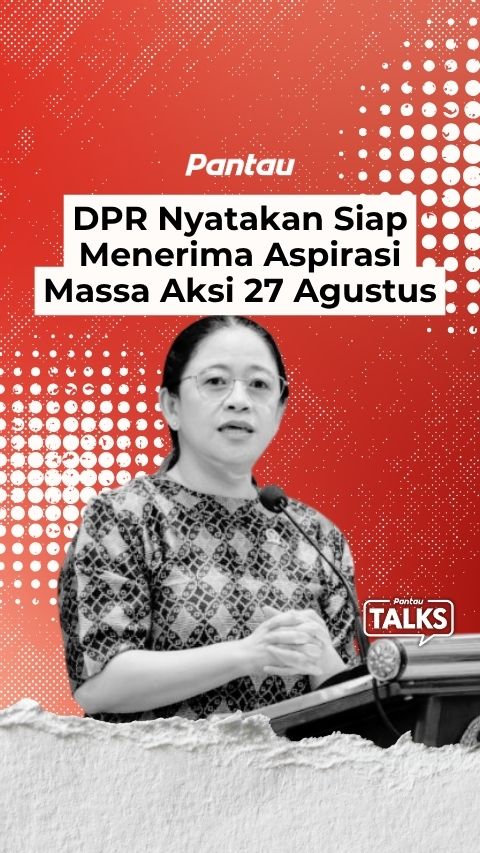 DPR NYATAKAN SIAP MENERIMA ASPIRASI MASSA AKSI 27 AGUSTUS
