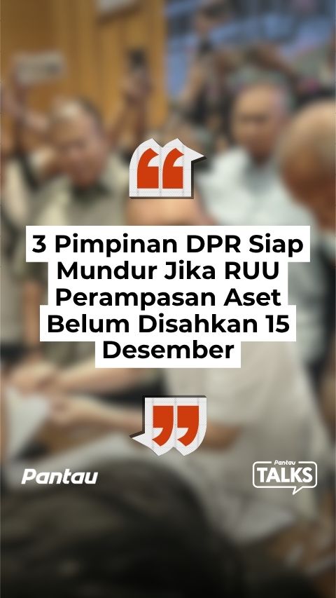 3 PIMPINAN DPR SIAP MUNDUR JIKA RUU PERAMPASAN ASET BELUM DISAHKAN 15 DESEMBER