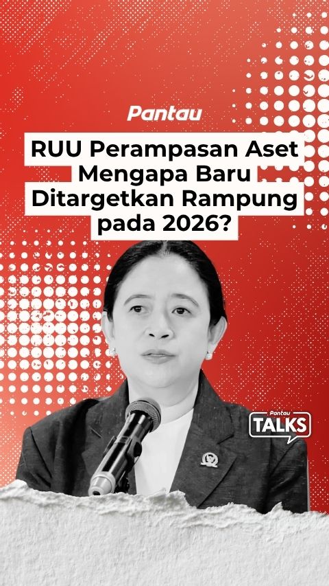 RUU PERAMPASAN ASET MENGAPA BARU DITARGETKAN RAMPUNG PADA 2026