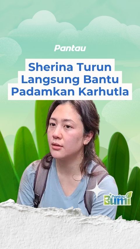 SHERINA TURUN LANGSUNG BANTU PADAMKAN KARHUTLA