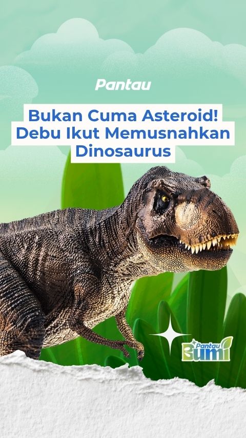 BUKAN CUMA ASTEROIS! DEBU IKUT MEMUSNAHKAN DINOSAURUS