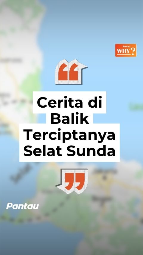 CERITA DIBALIK TERCIPTANYA SELAT SUNDA