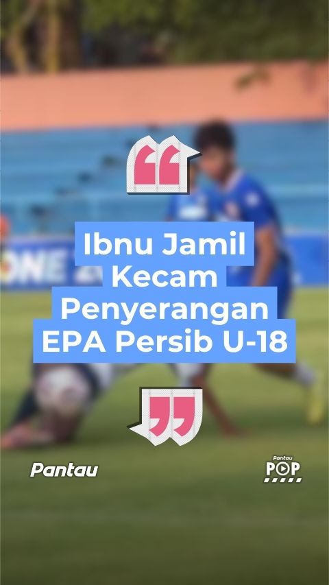 IBNU JAMIL KECAM PENYERANGAN EPA PERSIB U-18