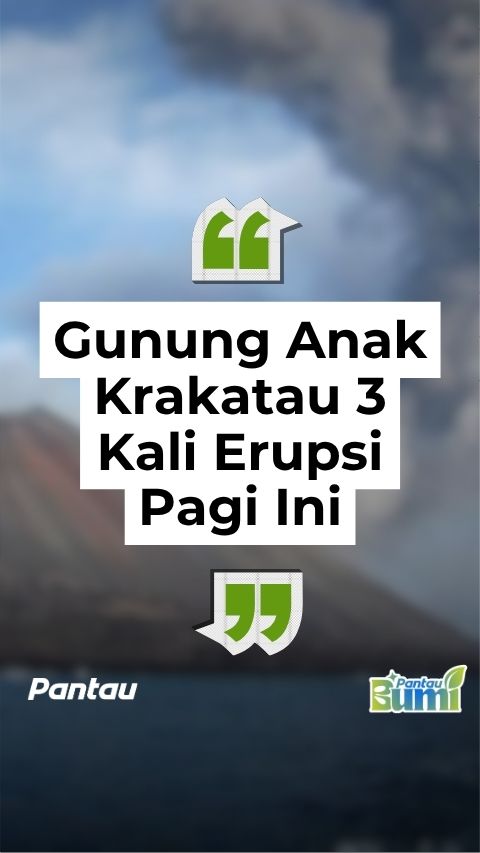 GUNUNG ANAK KRAKATAU ERUPSI 3 KALI ERUPSI