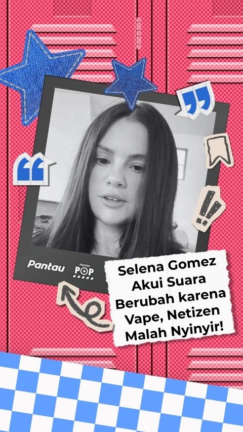 SELENA GOMEZ AKUI SUARA BERUBAH KARNA VAPE