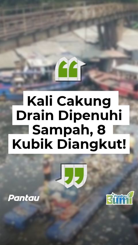 KALI CAKUNG DRAIN DIPENUHI SAMPAH